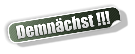 Demnchst !!!